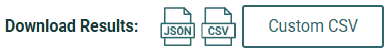 Three buttons that are visible at the top of a GrantNav search page. A JSON file icon button that will download the data from your search in JSON format, a CSV file icon button that will download the date from your search in CSV format, and a button that says Custom CSV which enables you to select which fields are included in the download.